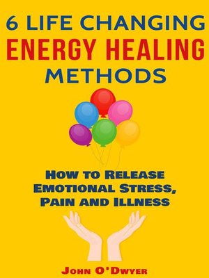 6 Life Changing Energy Healing Methods - ebook